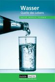 Wasser - Quelle des Lebens / Natur - Mensch - Technik, Themenbände, Neuausgabe