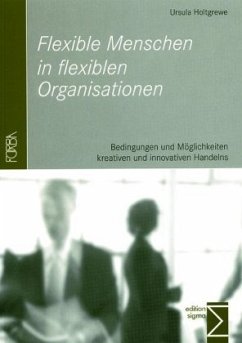 Flexible Menschen in flexiblen Organisationen - Holtgrewe, Ursula