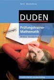 Duden Prüfungstrainer Mathematik, Mittlerer Schulabschluss Berlin und Brandenburg Duden Prüfungstrainer Mathematik, Mittlerer Schulabschluss Berlin und Brandenburg