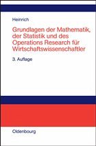 Grundlagen der Mathematik, der Statistik und des Operations Research für Wirtschaftswissenschaftler - Heinrich, Gert