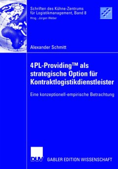 4PL-ProvidingTM als strategische Option für Kontraktlogistikdienstleister - Schmitt, Alexander