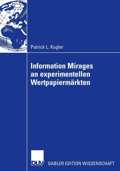 Information Mirages an experimentellen Wertpapiermärkten - Kugler, Patrick L.