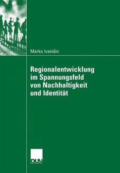 Regionalentwicklung im Spannungsfeld von Nachhaltigkeit und Identität - Ivanisin, Marko