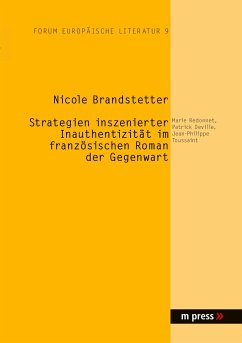 Strategien inszenierter Inauthentizität im französischen Roman der Gegenwart - Brandstetter, Nicole