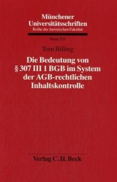 Die Bedeutung von § 307 III 1 BGB im System der AGB-rechtlichen Inhaltskontrolle - Billing, Tom