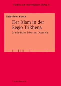 Der Islam in der Regio TriRhena - Klause, Ralph-Peter