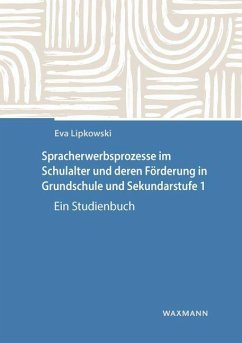 Spracherwerbsprozesse im Schulalter und deren Förderung in Grundschule und Sekundarstufe 1 - Lipkowski, Eva