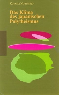Das Klima des japanischen Polytheismus - Kubota, Nobuhiro