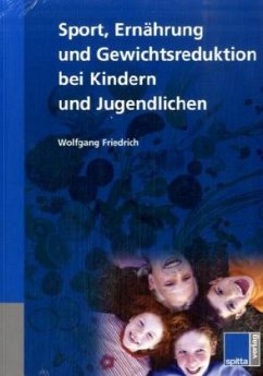 Sport, Ernährung und Gewichtsreduktion bei Kindern und Jugendlichen - Friedrich, Wolfgang