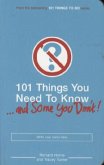 101 Things You Need To Know (And Some You Don't) 101 Things You Need To Know (And Some You Don't)