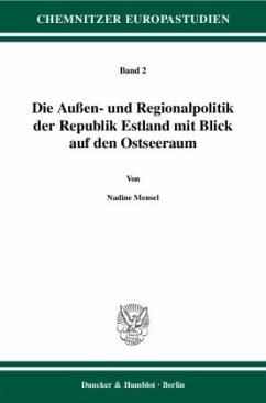 Die Außen- und Regionalpolitik der Republik Estland mit Blick auf den Ostseeraum. - Mensel, Nadine