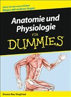Anatomie und Physiologie für Dummies - Siegfried, Donna Rae