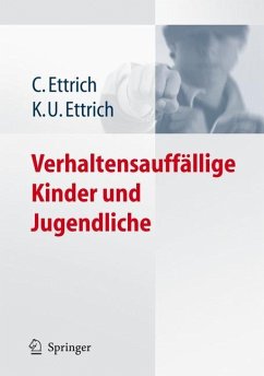 Verhaltensauffällige Kinder und Jugendliche - Ettrich, Christine;Ettrich, Klaus-Udo
