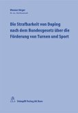 Die Strafbarkeit von Doping nach dem Bundesgesetz über die Förderung von Turnen und Sport (f. d. Schweiz)