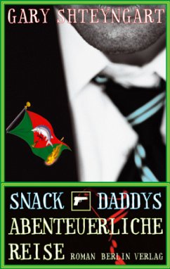Snack Daddys abenteuerliche Reise - Shteyngart, Gary