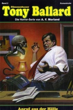 Anruf aus der Hölle / Tony Ballard - Der Dämonenhasser Bd.2 - Morland, A. F.