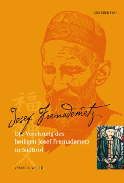 Die Verehrung des Heiligen Josef Freinademetz in Südtirol - Frei, Günther