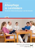 Altenpflege in Lernfeldern. Rechtliche Rahmenbedingungen und Berufskunde