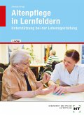 Altenpflege in Lernfeldern. Unterstützung bei der Lebensgestaltung
