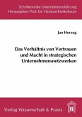 Das Verhältnis von Vertrauen und Macht in strategischen Unternehmensnetzwerken.