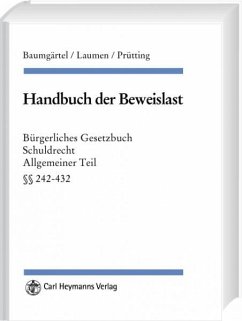 Handbuch der Beweislast- BGB SchuldR AT, §§ 241-432 - Baumgärtel, Gottfried / Laumen, Hans Willi / Prütting, Hanns