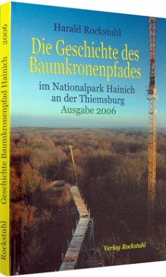 Die Geschichte des Baumkronenpfades im Nationalpark Hainich an der Thiemsburg, Ausgabe 2006