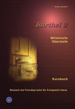 Kursbuch, Mittelstufe / Oberstufe / Barthel - Deutsch als Fremdsprache für Fortgeschrittene Bd.2