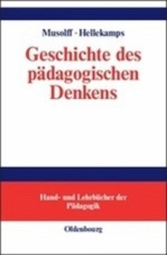 Geschichte des pädagogischen Denkens - Musolff, Hans-Ulrich;Hellekamps, Stephanie