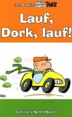 Lauf, Dork, lauf Lauf, Dork, lauf