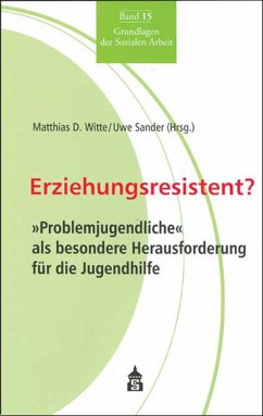 Erziehungsresistent? - Witte, Matthias D. / Sander, Uwe