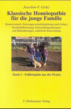 Fallbeispiele aus der Praxis / Klassische Homöopathie für die junge Familie Bd.2 - Grätz, Joachim-F.