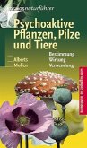 Psychoaktive Pflanzen, Pilze und Tiere