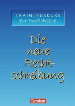 Arbeitsheft / Die neue Rechtschreibung, Trainingskurs für Erwachsene (Ausgabe 2006)