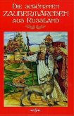 Die schönsten Zaubermärchen aus Russland Die schönsten Zaubermärchen aus Russland