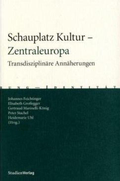 Schauplatz Kultur - Zentraleuropa - Feichtinger u.a. (Hgg.)