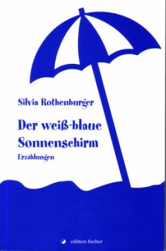 Der weiß-blaue Sonnenschirm - Rothenburger, Silvia