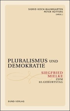 Pluralismus und Demokratie - Koch-Baumgarten, Sigrid / Rütters, Peter (Hgg.)