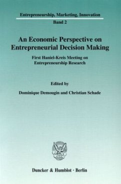 An Economic Perspective on Entrepreneurial Decision Making. - Schade, Christian / Demougin, Dominique (Hgg.)