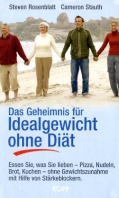 Das Geheimnis für Idealgewicht ohne Diät - Rosenblatt, Steven;Stauth, Cameron