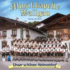 Unser schönes Heimatdorf - Musikkapelle Wallgau