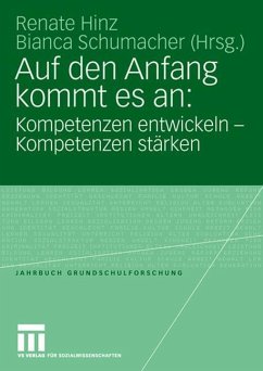 Auf den Anfang kommt es an: Kompetenzen entwickeln - Kompetenzen stärken - Hinz, Renate / Schumacher, Bianca (Hgg.)