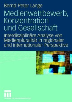 Medienwettbewerb, Konzentration und Gesellschaft - Lange, Bernd-Peter
