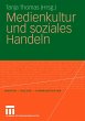 Medienkultur und soziales Handeln - Bild 1
