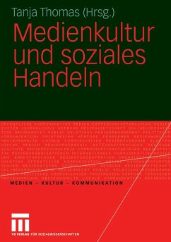 Medienkultur und soziales Handeln - Thomas, Tanja / Höhn, Marco (Hgg.)