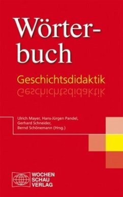 Wörterbuch Geschichtsdidaktik - Mayer, Ulrich / Pandel, Hans-Jürgen / Schneider, Gerhard et al. (Hrsg.)