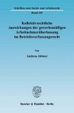 Kollektivrechtliche Auswirkungen der gewerbsmäßigen Arbeitnehmerüberlassung im Betriebsverfassungsrecht.