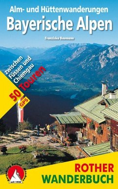 Rother Wanderbuch Alm- und Hüttenwanderungen Bayerische Alpen - Baumann, Franziska