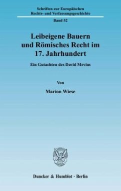 Leibeigene Bauern und Römisches Recht im 17. Jahrhundert. - Wiese, Marion