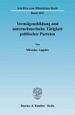 Vermögensbildung und unternehmerische Tätigkeit politischer Parteien.