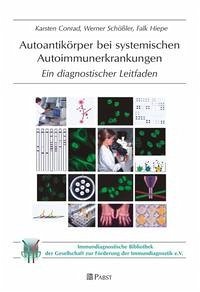 Autoantikörper bei systemischen Autoimmunerkrankungen - Conrad, Karsten; Schössler, Werner; Hiepe, Falk
